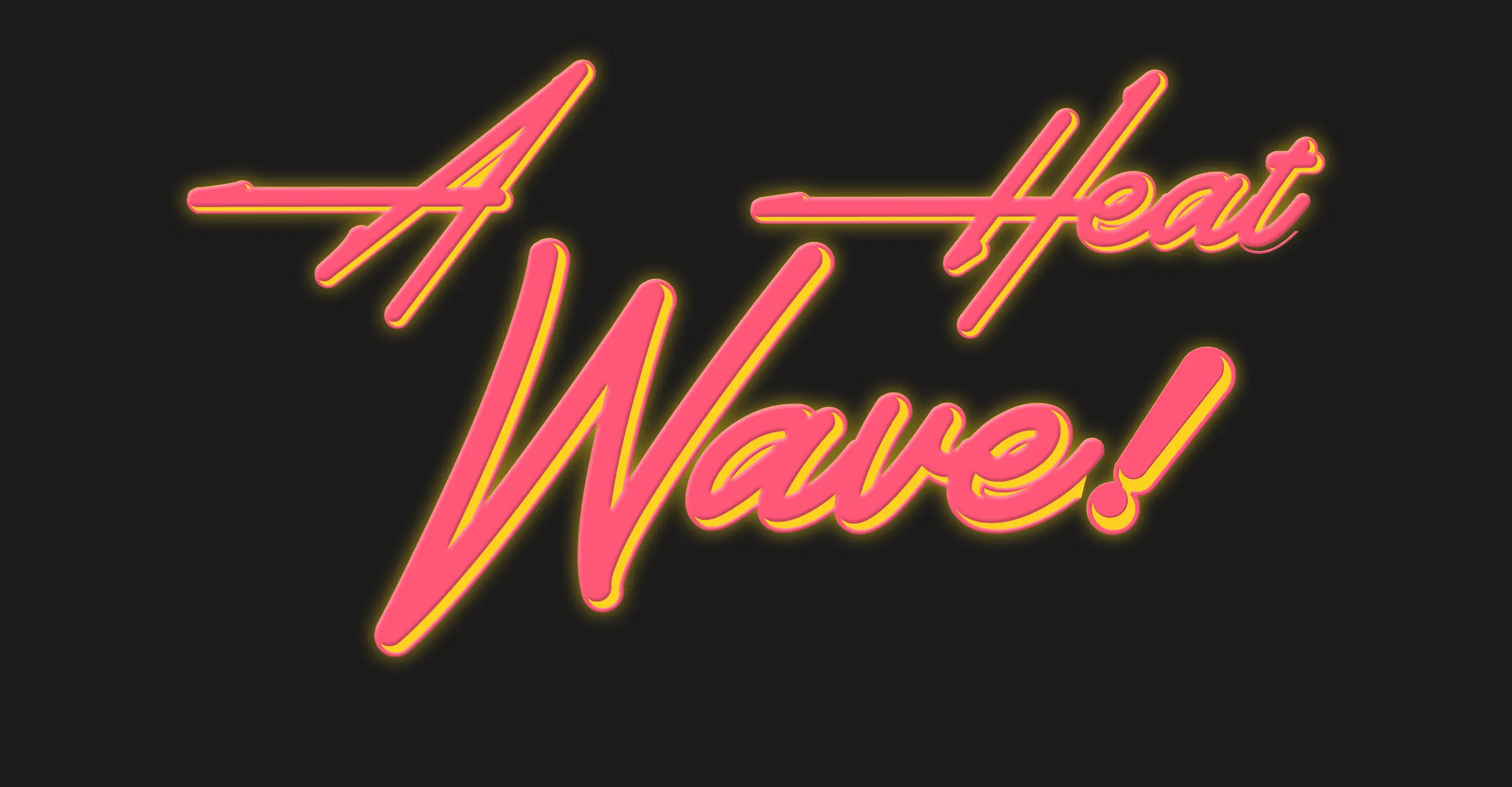 A graphic on black background saying "A Heat Wave" in bright colours