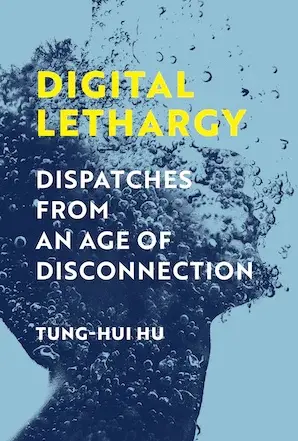 The book cover for Digital Lethargy. The title is overlaid on top of a digital image of a CGI face disintegrating into bubbles on a soft blue background.