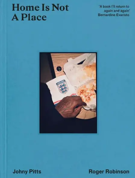 Book cover image of Home Is Not A Place by Johny Pitts & Roger Robinson