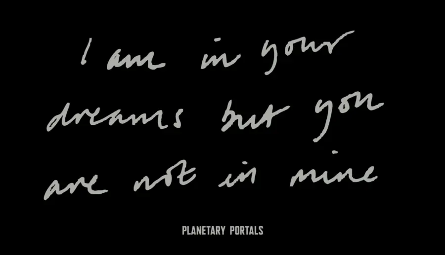 Black background with a cursive text overlay reading I am in your dreams but you are not in mine.