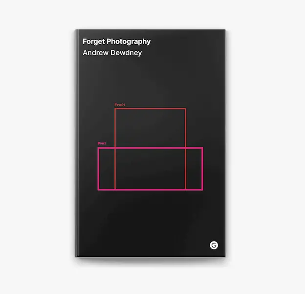 Cover of 'Forget Photography' book by Andrew Dewdney published by Goldmisths Press